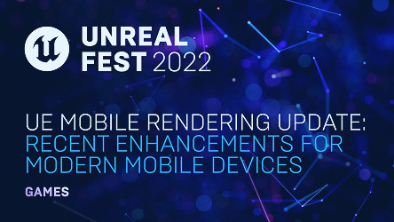 UE Mobile Rendering Update: Recent Enhancements for Modern Mobile Devices |  Unreal Fest 2022 - YouTube